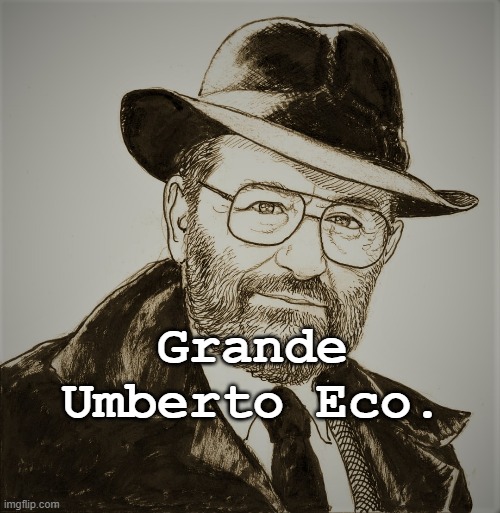 Grande
Umberto Eco. | made w/ Imgflip meme maker