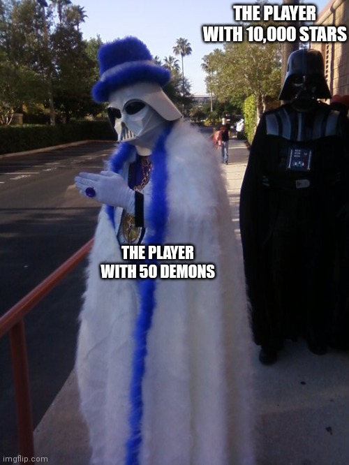h | THE PLAYER WITH 10,000 STARS; THE PLAYER WITH 50 DEMONS | image tagged in pimp vader,memes,funny,geometry dash | made w/ Imgflip meme maker