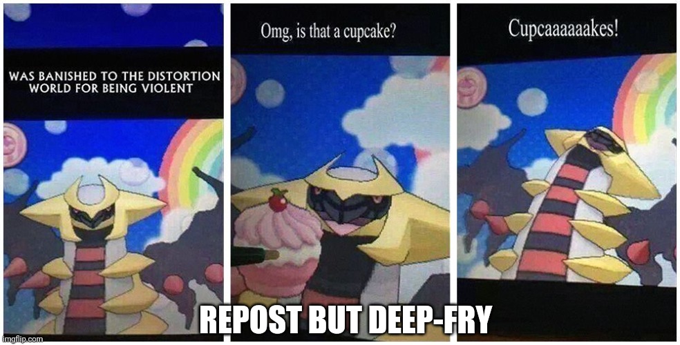 REPOST BUT DEEP-FRY | made w/ Imgflip meme maker
