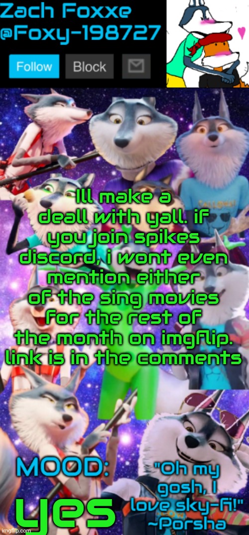 Ill make a deall with yall. if you join spikes discord, i wont even mention either of the sing movies for the rest of the month on imgflip. link is in the comments; yes | image tagged in foxy-198727 porsha announcement template | made w/ Imgflip meme maker