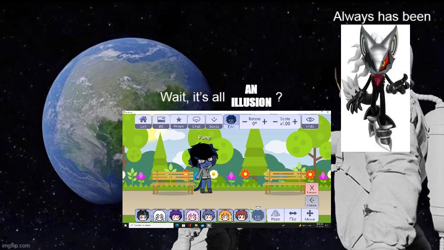 Since I made Pump in Gacha, have another Sonic Forces meme | AN ILLUSION | image tagged in wait its all,sonic forces | made w/ Imgflip meme maker