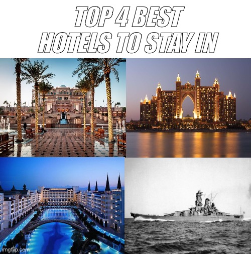 Blank White Template | TOP 4 BEST HOTELS TO STAY IN | image tagged in blank white template,yamato,hotel | made w/ Imgflip meme maker