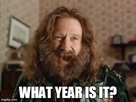 What Year Is It | WHAT YEAR IS IT? | image tagged in memes,what year is it,AdviceAnimals | made w/ Imgflip meme maker