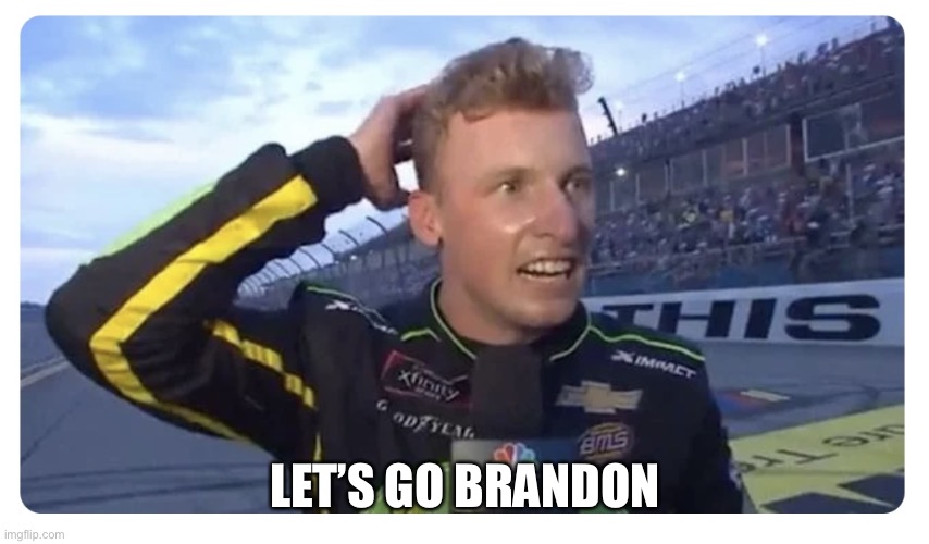 Let’s Go, Brandon! | LET’S GO BRANDON | image tagged in let s go brandon | made w/ Imgflip meme maker