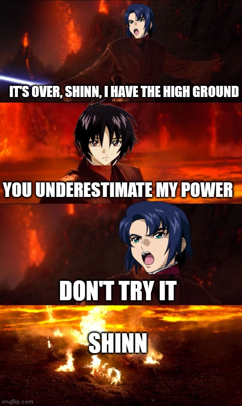 Athrun Has The High Ground. |  IT'S OVER, SHINN, I HAVE THE HIGH GROUND; YOU UNDERESTIMATE MY POWER; DON'T TRY IT; SHINN | image tagged in high ground don't try it,memes,it's over anakin i have the high ground,star wars meme,star wars,anime meme | made w/ Imgflip meme maker