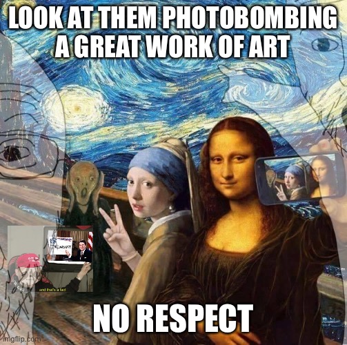 Where are these young ladies’ morals? Vote Conservative Party to restore Western Civilization to glory! | LOOK AT THEM PHOTOBOMBING A GREAT WORK OF ART; NO RESPECT | image tagged in vote,conservative,party,restore,western,civilization | made w/ Imgflip meme maker