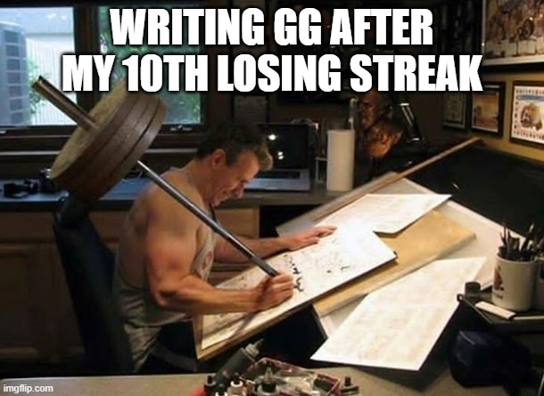 Weight Pen | WRITING GG AFTER MY 10TH LOSING STREAK | image tagged in weight pen | made w/ Imgflip meme maker