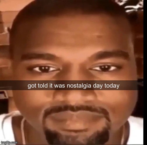 Kanye west staring at you | got told it was nostalgia day today | made w/ Imgflip meme maker