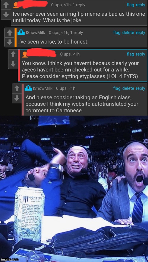 Honestly my best roast in a while | image tagged in ufc flip out | made w/ Imgflip meme maker