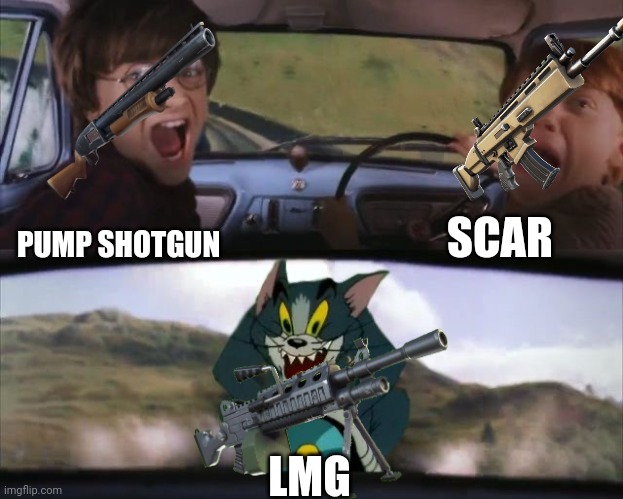 Tom chasing Harry and Ron Weasly | SCAR; PUMP SHOTGUN; LMG | image tagged in tom chasing harry and ron weasly | made w/ Imgflip meme maker