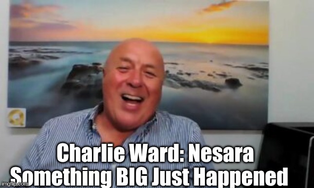Charlie Ward: NESARA Something BIG Just Happened  (Video)
