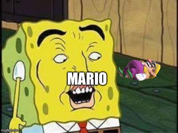 sponge bob bruh | MARIO | image tagged in sponge bob bruh | made w/ Imgflip meme maker