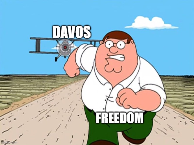 Peter griffin running | DAVOS; FREEDOM | image tagged in peter griffin running | made w/ Imgflip meme maker