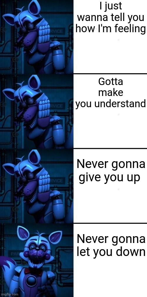 Funtime Foxy Never gonna give you up | I just wanna tell you how I'm feeling; Gotta make you understand; Never gonna give you up; Never gonna let you down | image tagged in funtime foxy drake hotline meme,funtime foxy drake meme,never gonna give you up | made w/ Imgflip meme maker