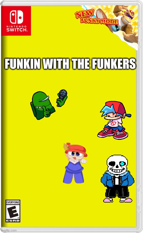 Funkin with the Funkers(For Nintendo Switch) |  FUNKIN WITH THE FUNKERS | image tagged in nintendo switch | made w/ Imgflip meme maker