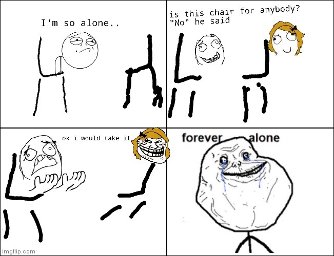 Forever alone | image tagged in rage comics,comics,funny | made w/ Imgflip meme maker