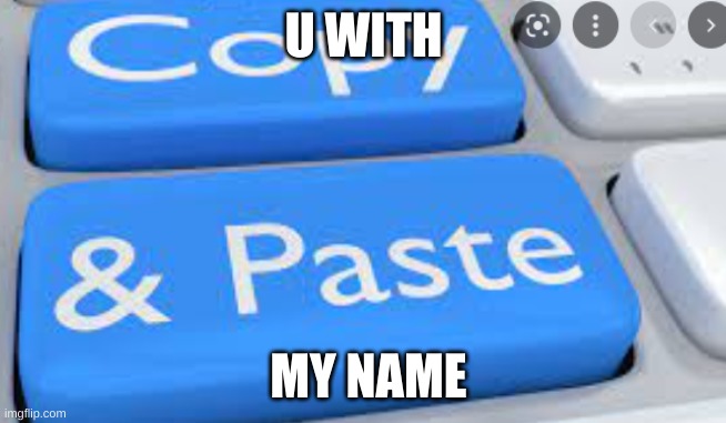 U WITH MY NAME | made w/ Imgflip meme maker