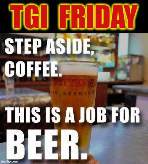 Step aside ! | TGI  FRIDAY | image tagged in minion coffee | made w/ Imgflip meme maker