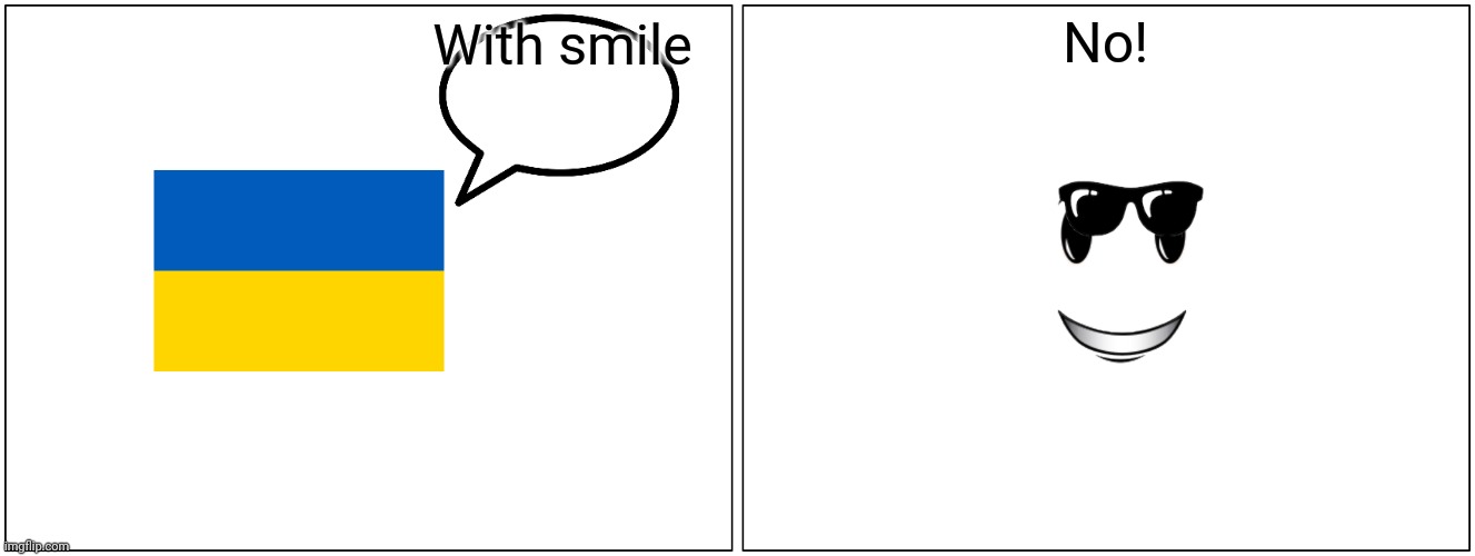 Blank Comic Panel 2x1 Meme | No! With smile | image tagged in memes,blank comic panel 2x1 | made w/ Imgflip meme maker