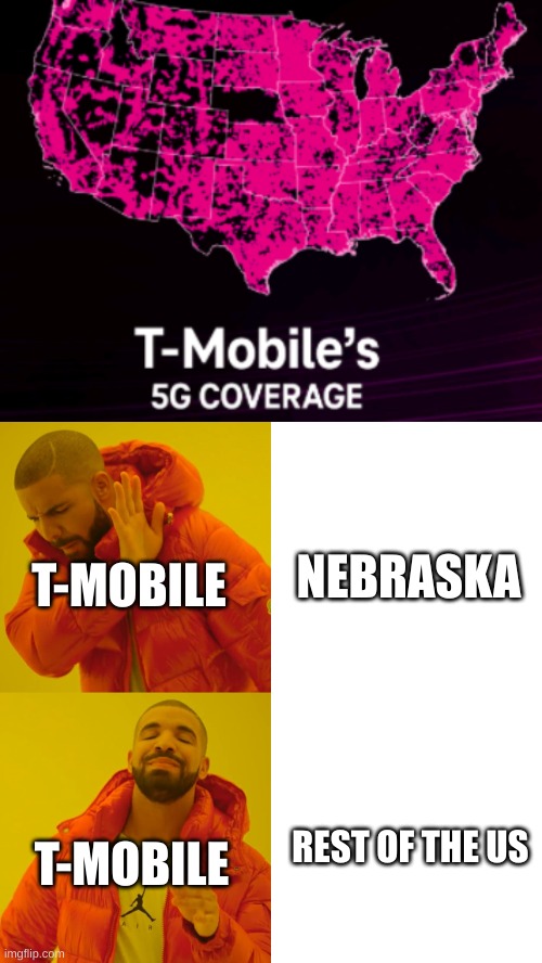 Why isn’t it Ohio? Why Nebraska | NEBRASKA; T-MOBILE; T-MOBILE; REST OF THE US | image tagged in memes,drake hotline bling | made w/ Imgflip meme maker