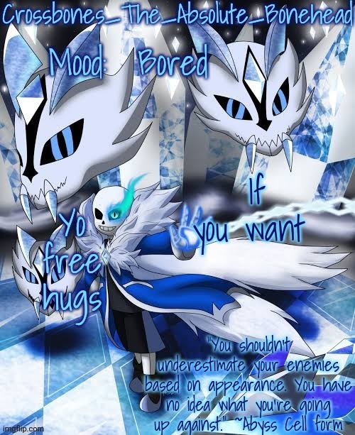 Crossbones abyss temp | Bored; Yo free hugs; If you want | image tagged in crossbones abyss temp | made w/ Imgflip meme maker