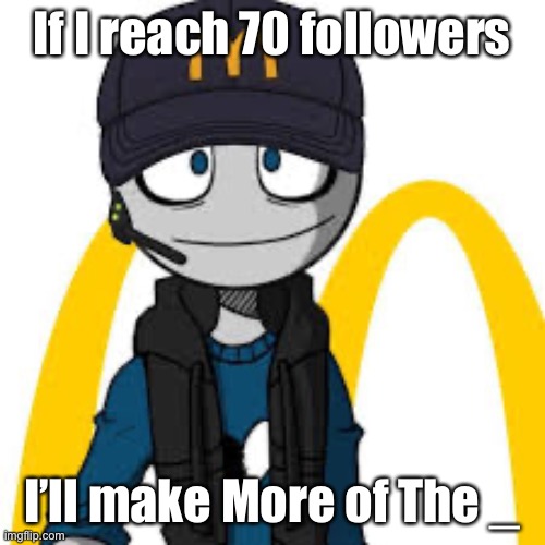 Like The E and The T | If I reach 70 followers; I’ll make More of The _ | image tagged in peter mc danolds | made w/ Imgflip meme maker