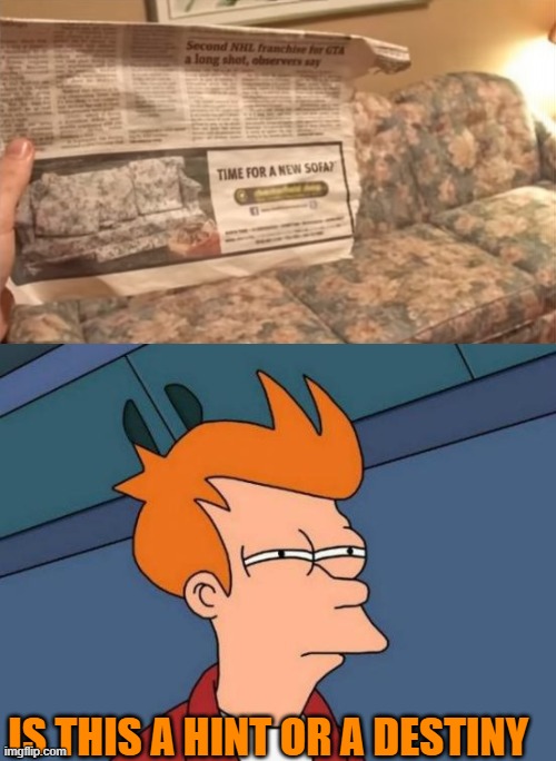 IS THIS A HINT OR A DESTINY | image tagged in memes,futurama fry | made w/ Imgflip meme maker