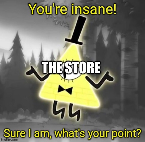 What's your point? | THE STORE | image tagged in what's your point | made w/ Imgflip meme maker