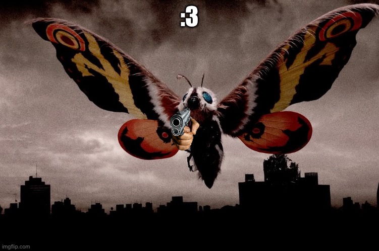 Mothra | :3 | image tagged in mothra | made w/ Imgflip meme maker