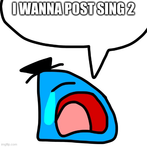 foxy when | I WANNA POST SING 2 | image tagged in luno cries like a baby | made w/ Imgflip meme maker