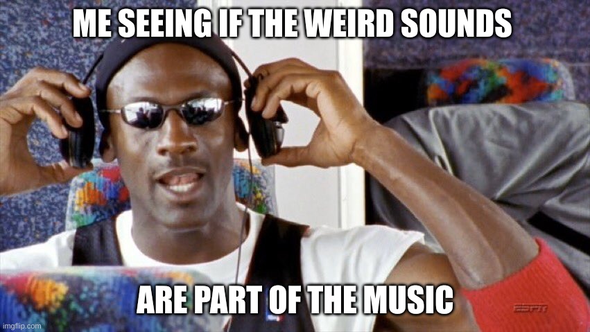 12345678910 | ME SEEING IF THE WEIRD SOUNDS; ARE PART OF THE MUSIC | image tagged in mj | made w/ Imgflip meme maker