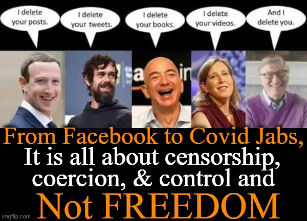 The ends justify the memes... |  From Facebook to Covid Jabs, It is all about censorship, coercion, & control and; Not FREEDOM | image tagged in politics,liberalism,leftism,coercion,censorship,control | made w/ Imgflip meme maker