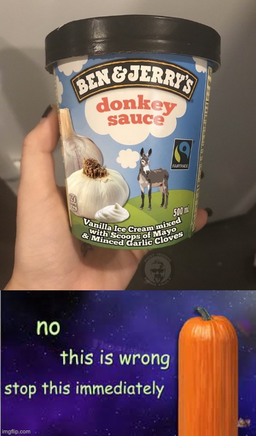 Ben and Jerry WHY | image tagged in ben and jerry,ice cream,donkey sauce,no this is wrong stop this immediantly,donkey | made w/ Imgflip meme maker