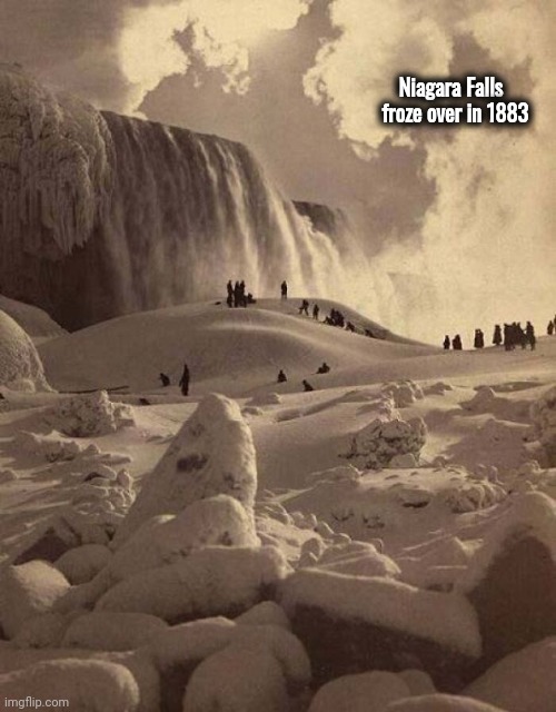 Global Warming | Niagara Falls       
froze over in 1883 | image tagged in the shining winter,ice,niagara,new york,canada | made w/ Imgflip meme maker