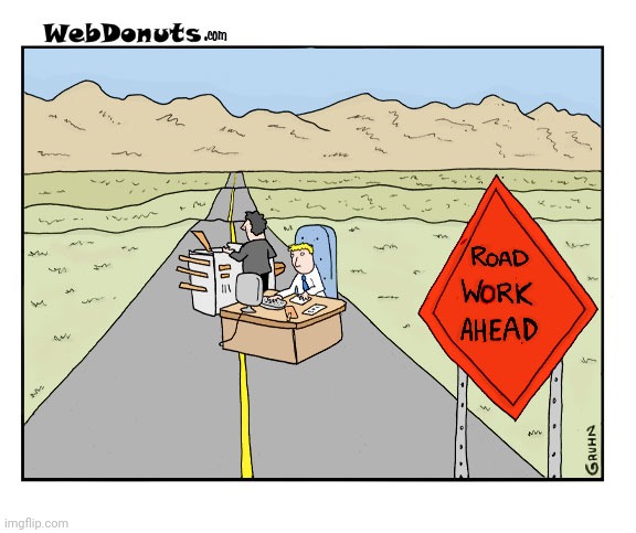 Road work ahead | image tagged in roads,road,work,comics,comic,comics/cartoons | made w/ Imgflip meme maker