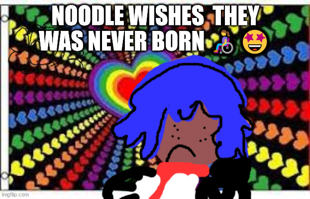 Happy ? asexual and demisexual right's ?‍♂️ | NOODLE WISHES  THEY WAS NEVER BORN 👩‍🦽🤩 | image tagged in you wish you were never born | made w/ Imgflip meme maker