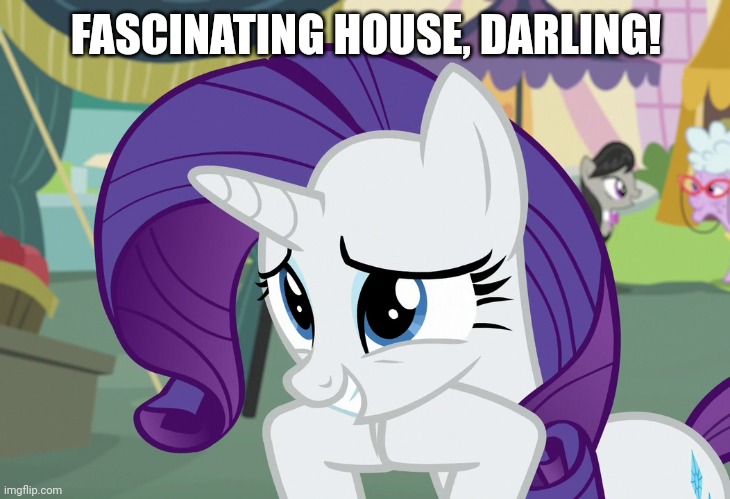 FASCINATING HOUSE, DARLING! | made w/ Imgflip meme maker