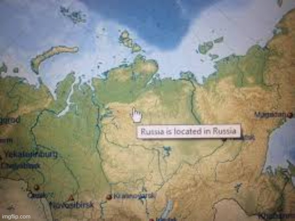 Russia is located in russia | image tagged in russia is located in russia | made w/ Imgflip meme maker