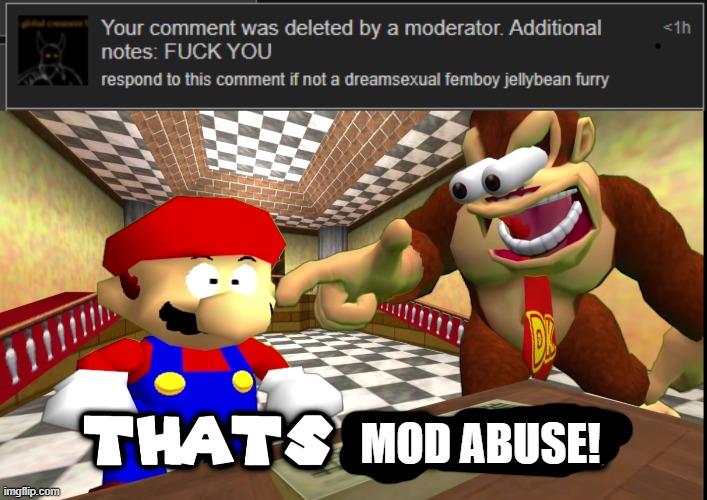 joke | MOD ABUSE! | image tagged in dk says that's racist | made w/ Imgflip meme maker