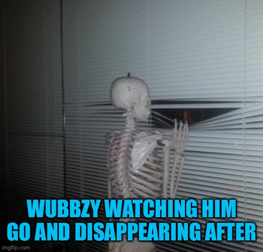 ME WAITING FOR MY SISTER TO PAY ME BACK | WUBBZY WATCHING HIM GO AND DISAPPEARING AFTER | image tagged in me waiting for my sister to pay me back | made w/ Imgflip meme maker