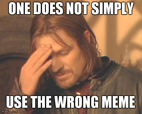 Wrong Meme | ONE DOES NOT SIMPLY USE THE WRONG MEME | image tagged in memes,frustrated boromir,one does not simply,funny,lotr,wrong meme | made w/ Imgflip meme maker