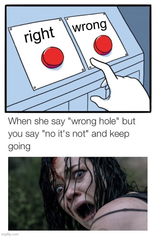 wrong; right | image tagged in choices | made w/ Imgflip meme maker