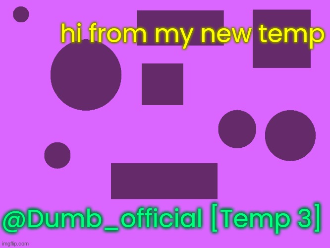 no_watermark 3 | hi from my new temp; @Dumb_official [Temp 3] | image tagged in no_watermark 3 | made w/ Imgflip meme maker