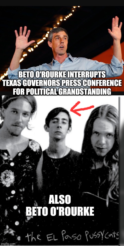 Beto the Tool | BETO O'ROURKE INTERRUPTS TEXAS GOVERNORS PRESS CONFERENCE FOR POLITICAL GRANDSTANDING; ALSO
BETO O'ROURKE | image tagged in texas,nra,el salvador,liberals,democrats,leftists | made w/ Imgflip meme maker