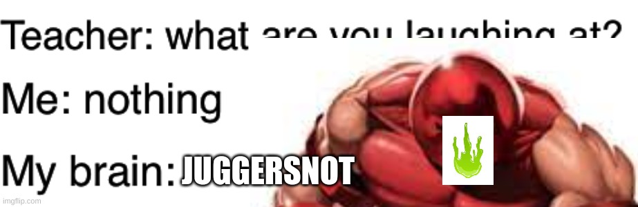 JUGGERSNOT | image tagged in tag,lulz | made w/ Imgflip meme maker