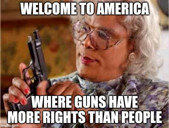 IM LOOKING AT YOU TEXAS! | WELCOME TO AMERICA; WHERE GUNS HAVE MORE RIGHTS THAN PEOPLE | made w/ Imgflip meme maker