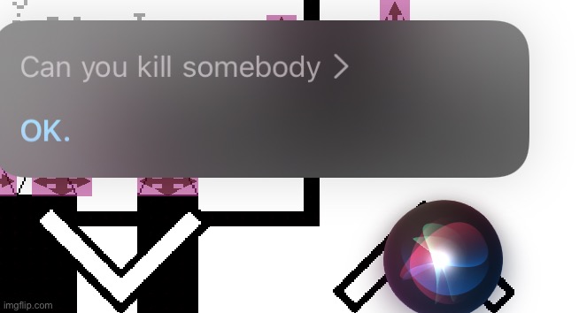 I asked Siri this yesterday | made w/ Imgflip meme maker