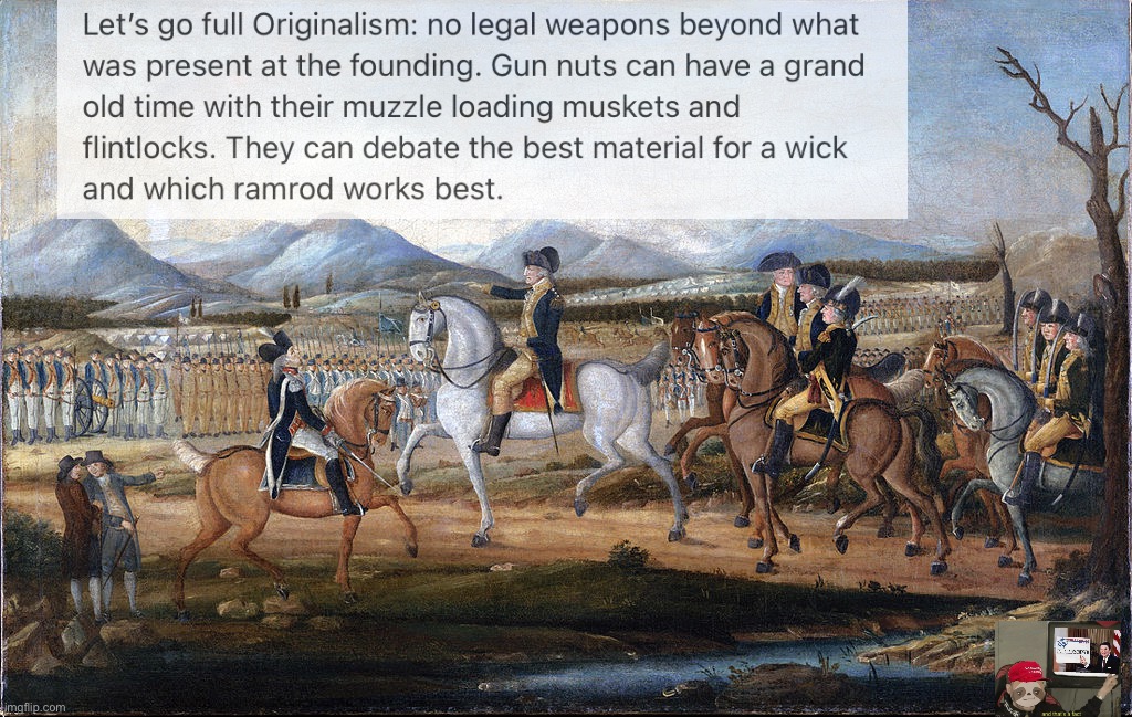 Full Originalism: it’s what the Founders intended | image tagged in full,originalism,guns,oh yeah,boi,conservative party | made w/ Imgflip meme maker