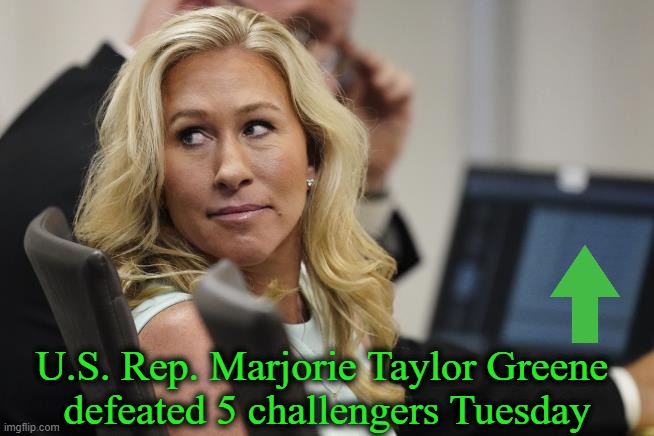 Donald Trump Approves of This Message | U.S. Rep. Marjorie Taylor Greene 
defeated 5 challengers Tuesday | image tagged in politics,mtg,georgia,winner,good lady,conservative | made w/ Imgflip meme maker
