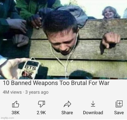 I hate BTS | image tagged in banned weapons too brutal for war,bts | made w/ Imgflip meme maker
